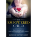 The Empowered Child: How to Help Your Child Cope, Communicate, and Conquer Bullying