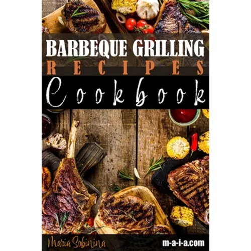 Barbeque Grilling Recipes Cookbook