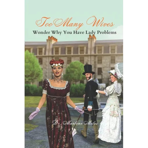 Too Many Wives: Wonder Why You Have Lady Problems