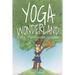 Yoga Wonderland: Adventures in Home Practice