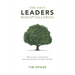 The Only Leaders Worth* Following: Why Some Leaders Succeed, Others Fail, and How the Quality of Our Lives Hangs in the Balance