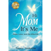 Hi Mom, It's Me: Hope, Love, and the Afterlife
