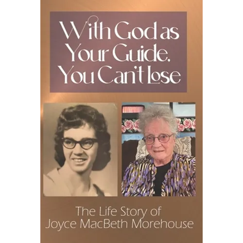 With God as Your Guide, You Can't Lose: The Life story of Joyce MacBeth Morehouse