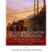 The Roman Gladiators and the Colosseum: The History and Legacy of Ancient Rome's Most Famous Arena and Fighters