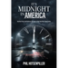 It's Midnight in America: Confront Fear and Embrace Courage as the Final Hour Approaches