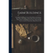 Farm Buildings: A Compilation of Plans for General Farm Barns, Cattle Barns, Dairy Barns, Horse Barns, Sheep Folds, Swine Pens, Poultr
