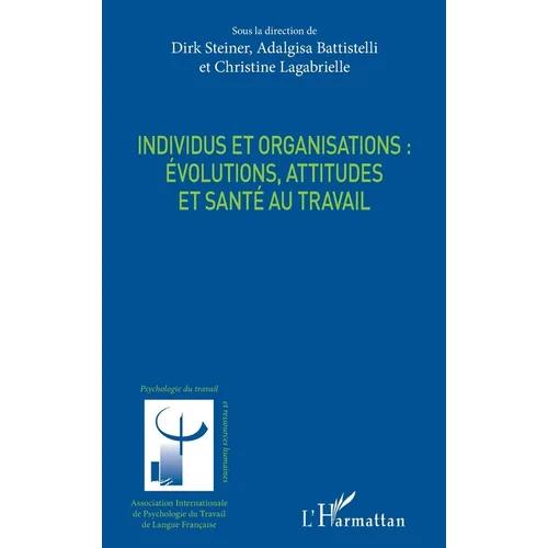 Individus et organisations: évolutions, attitudes et santé au travail