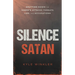 Silence Satan: Shutting Down the Enemy's Attacks, Threats, Lies, and Accusations