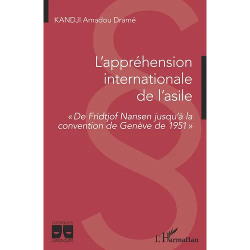 L'appréhension internationale de l'asile: De Fridtjof Nansen jusqu'à la convention de Genève de 1951