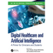 Digital Healthcare and Artificial Intelligence: A Primer for Clinicians and Students