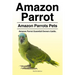 Amazon Parrot. Amazon Parrots Pets. Amazon Parrot Essential Owners Guide.