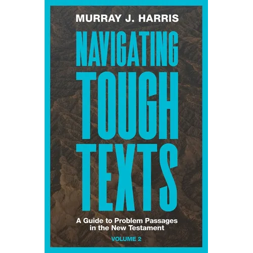 Navigating Tough Texts, Volume 2: A Guide to Problem Passages in the New Testament