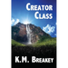 Creator Class: Volume I of The Creator Class Series