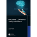 Machine Learning: Theory and Practice