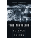 Time Traveling With Science and the Saints