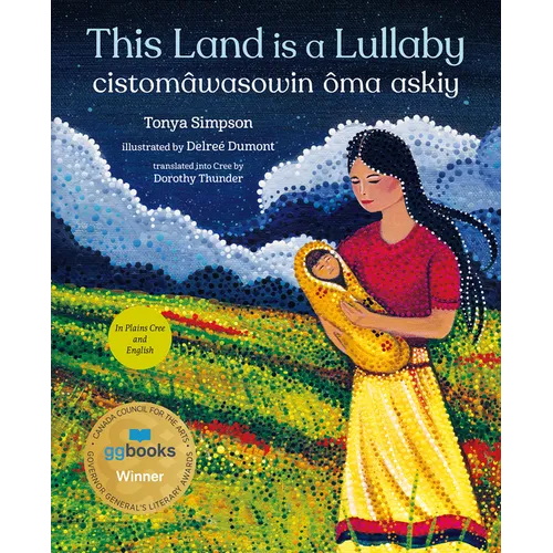 This Land Is a Lullaby / Cistomâwasowin Ôma Askiy - Hardcover