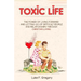 Toxic Life: The Power Of Living Forward And Letting Go Of Difficult People And Relationships Through Christian Living