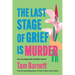 The Last Stage of Grief is Murder