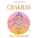 Chakras para principiantes: Una guía completa para despertar y equilibrar los chakras, incluyendo técnicas de autocuración que irradiarán energía