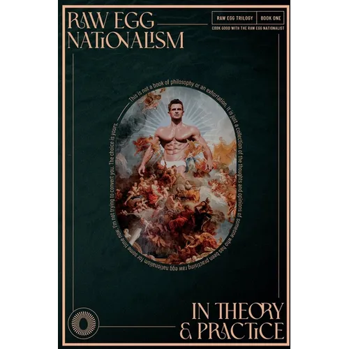 Raw Egg Nationalism in Theory and Practice: Cook Good with the Raw Egg Nationalist