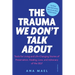 The Trauma We Don't Talk about: Tools for Living and Life-Changing Stories of Preservation, Healing, Love and Advocacy of the SELF, Volume 1