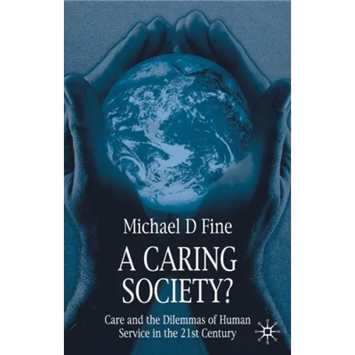 A Caring Society?: Care and the Dilemmas of Human Services in the 21st Century