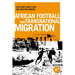 African Football Migration: Aspirations, Experiences and Trajectories