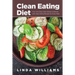 Clean Eating Diet: Your One-Stop Clean Eating Cookbook with Clean Eating Recipes for Every Meal
