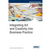 Integrating Art and Creativity into Business Practice
