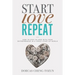 Start, Love, Repeat: How to Stay in Love with Your Entrepreneur in a Crazy Start-Up World