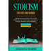 Stoicism for Kids and Women: Helping Parents and Kids Thrive while Employing Stoic Philosophies and Tools for Patience, Resilience and Confidence