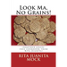 Look Ma, No Grains!: (Another grain-free cookbook from Rita Juanita)