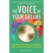 The Voice of Your Dreams: Turn Down the Voices of Limitation and Turn Up the Volume of Success