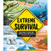 Extreme Survival: How People, Plants, and Animals Live in the World's Toughest Places