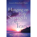 "Hanging on By The Strength of My Tears"