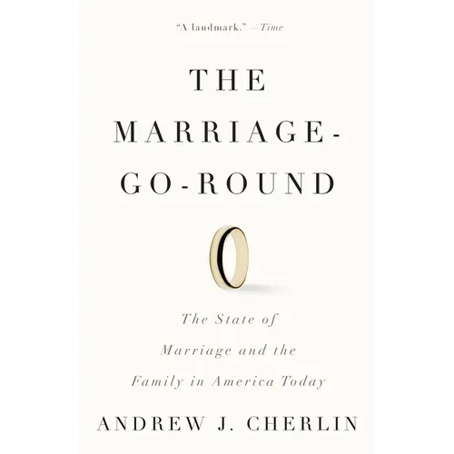 The Marriage-Go-Round: The State of Marriage and the Family in America Today
