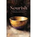 Nourish: Beyond Food-Feeding the Path of Personal Power and Joy
