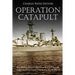 Operation Catapult: The History of the Controversial British Campaign against the Vichy French Navy during World War II