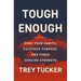 Tough Enough: Hone Your Habits, Cultivate Purpose, and Forge Genuine Strength