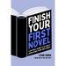 Finish Your First Novel: A No-Bull Guide to Actually Completing Your First Draft