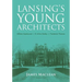 Lansing's Young Architects: William Appleyard, R. Arthur Bailey and Frederick Thoman