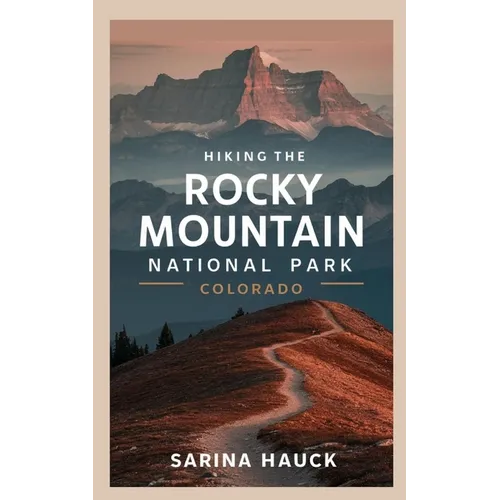 Hiking the Rocky Mountain National Park Colorado - Paperback