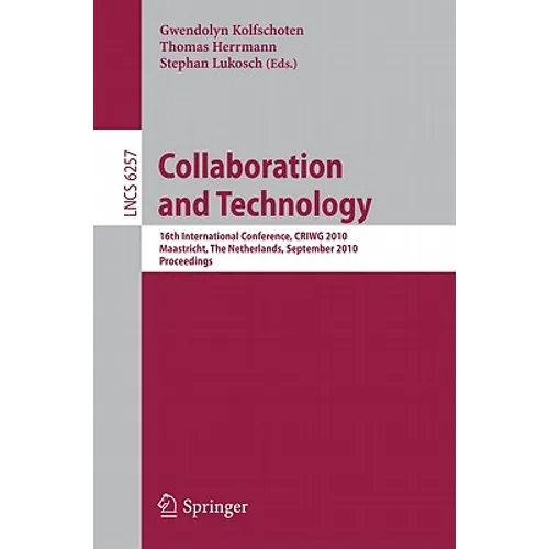 Collaboration and Technology: 16th International Conference, Criwg 2010, Maastricht, the Netherlands, September 20-23, 2010, Proceedings