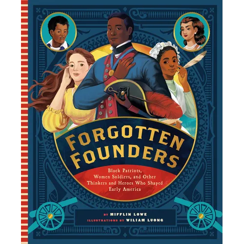 Forgotten Founders: Black Patriots, Women Soldiers, and Other Thinkers and Heroes Who Shaped Early America