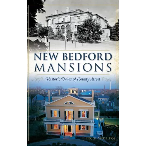 New Bedford Mansions: Historic Tales of County Street