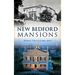 New Bedford Mansions: Historic Tales of County Street