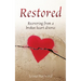 Restored: Recovering from a broken heart divorce