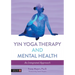 Yin Yoga Therapy and Mental Health: An Integrated Approach