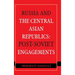 Russia and the Central Asian Republics: Post-Soviet Engagements