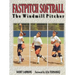 Fastpitch Softball Fastpitch Softball: The Windmill Pitcher the Windmill Pitcher